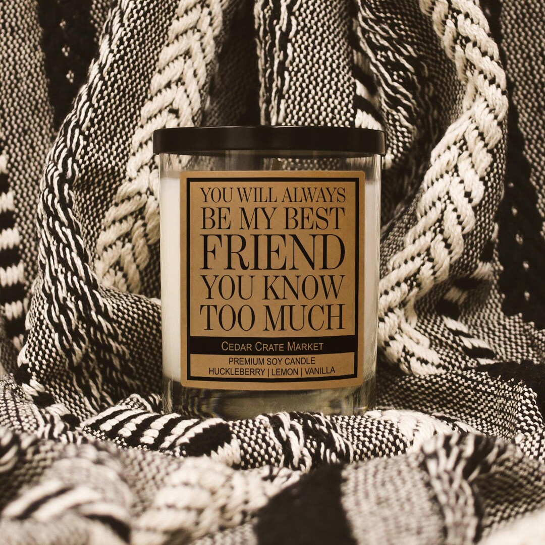 You Will Always Be My Best Friend You Know Too Much Soy Candle - Etsy