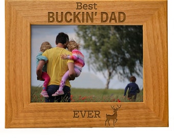 Dad Picture Frame, Best Buckin' Dad Ever, Engraved Natural Wood Photo Frame, Frame for Dad, Grandpa, Father's Day