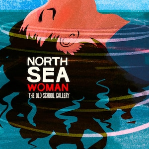 North Sea Woman Exhibition Poster Version 1