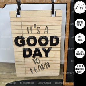 Interchangeable Classroom Inspirational Sign Customized Teacher's Gift Glowforge Laser SVG Cut File Class Good Day School Sitter Decor