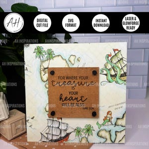 May include: A wooden sign with a map design and the text "For where your treasure is, your heart will be also." The sign features illustrations of ships, palm trees, and a mermaid. The sign is ready for laser and glowforge.