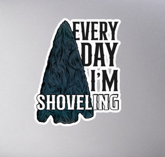 Arrowhead Everyday Im Shoveling Sticker | Etsy