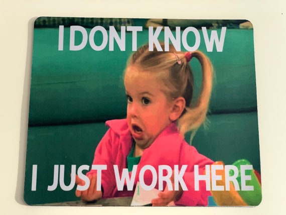 I Dont Know I Just Work Here Funny Mouse Pad Rectangle Mouse - Etsy Singapore I Dont Know I Just Work Here Funny Mouse Pad Rectangle Mouse - Etsy Singapore