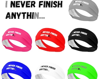 Funny Workout Headband - 'I Never Finish Anythin..' - Unisex Sublimated Fitness Headband