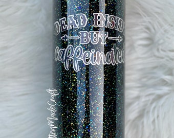 Dead Inside Glitter Tumbler | Caffeinated Glitter Tumbler | Glitter Tumbler | Halloween Tumbler | Spooky Tumbler | Black Glitter Tumbler