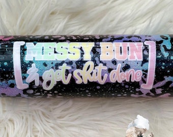 Messy Bun Get Shit Done | Glitter Tumbler | Powerwash Tumbler | Rainbow Tumbler | Pastel Tumbler