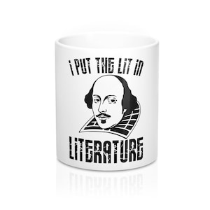Shakespeare I Put The Lit In Literature Mug 11Oz