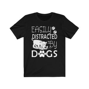 Easily Distracted By Dogs Dog Lovers T-Shirt