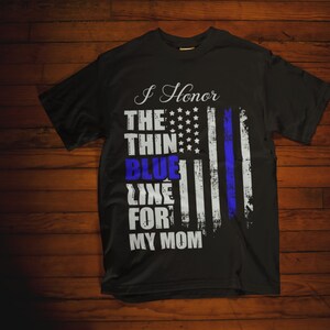 Thin Blue Line Police Flag Back The Blue For My Mom T-Shirt