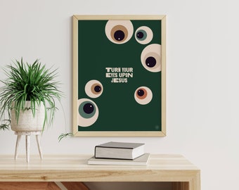 May include: A framed poster with a green background and the text "TURN YOUR EYES UPON JESUS" in white. The poster is decorated with several colorful eyes.