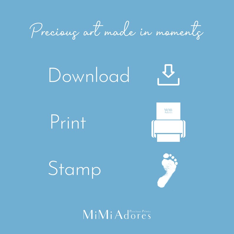 Op de afbeelding: Een blauwe achtergrond met witte tekst die "Precious art made in moments" luidt. Onder de tekst staan drie witte pictogrammen: een downloadpijl, een printer met een vel papier waarop "MiMi Adore" staat, en een voetafdruk. Onder de pictogrammen staat de tekst "Download", "Print" en "Stamp". Onderaan de afbeelding staat de tekst "MiMi Adore" met de woorden "Precious Prints" in kleinere tekst erboven.