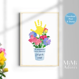 Afdrukbare handafdruk | Als mummies bloemen waren, zou ik jou kiezen | Handafdruk bloem Art Craft | Afdrukbare verjaardagskaart mummie