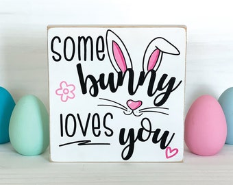 Some Bunny Loves You Sign Easter Bunny Sign Easter Signs Tiered Tray Decor Spring Decor Spring Signs Bunny Love Sign Funny Bunny Face Sign