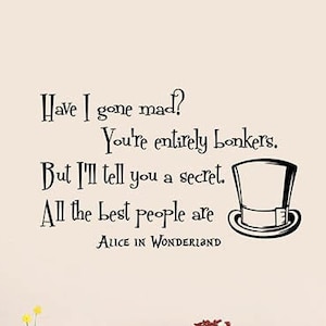 Have I Gone Mad Wall Decal Vinyl Sticker Hatter Quote Alice In Wonderland Saying Cartoon Home Wall Art Bedroom Decor Sign Poster q52