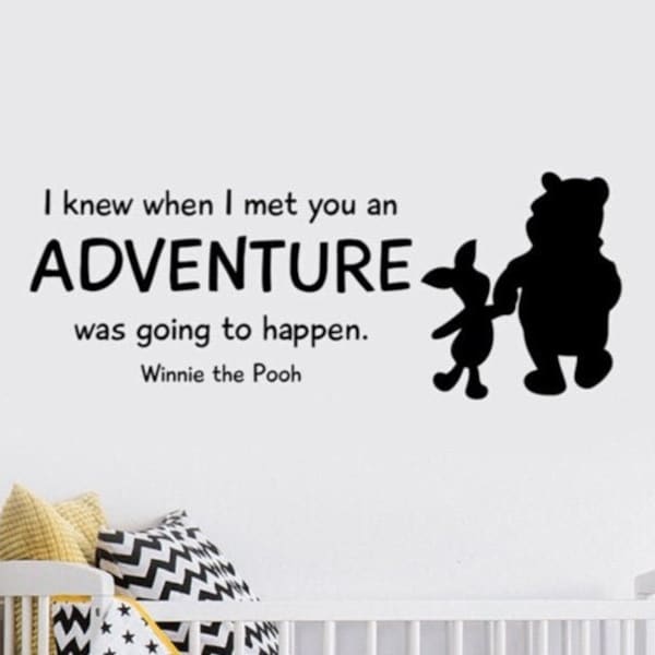 I Knew When I Met You an Adventure Pooh Quote Wall Decal Vinyl Sticker Piglet Print Wall Art Home Kid Decor Poster Sign Gift Mural qw1