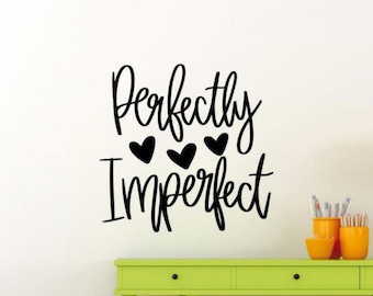 Perfectly Imperfect Sticker Vinyl Wall Decal Inspirational Wall Art Motivational Decor Poster Gift No Background Mural Sign Stencil 2355