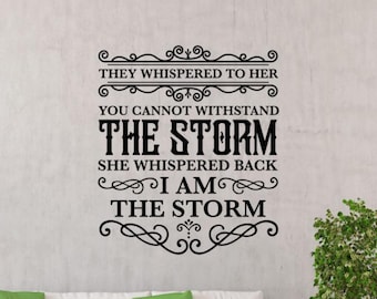 They Whispered to Her You Cannot Withstand The Storm Wall Decal Vinyl Sticker Sign Wall Art Decor Gift No Background Indoor Outdoor 3789