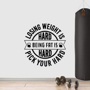 Fitness Wall Sticker Vinyl Decal Losing Weight Is Hard Being Fat Is Hard Workout Wall Art Gym Decor Lose Weight Poster Gift 2374