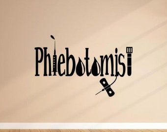 Phlebotomist Sticker Wall Vinyl Decal Sign Phlebotomy Wall Art Technician Nurse Decor Doctor Medical Office Poster Gift Mural Stencil 2352