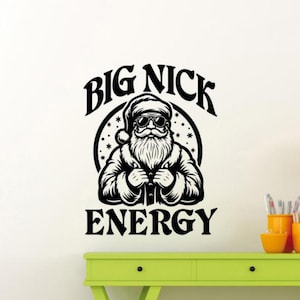 Big Nick Energy Wall Decal Vinyl Sticker Christmas Wall Art Santa Claus Decor Poster Stencil Gift One Color No Background Car Truck 3706