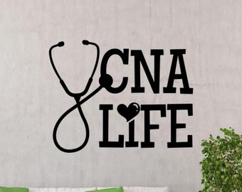 CNA Decal Wall Vinyl Sticker Sign CNA Life Wall Art Certified Nursing Assistant Nurse Decor Stethoscope Poster Gift Mural Stencil 2353