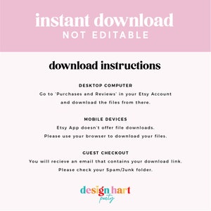 May include: Pink and white graphic with the text "instant download" and "NOT EDITABLE" in black. Below the text is a section titled "download instructions" with instructions for downloading digital files on a desktop computer, mobile device, and for guest checkout. The graphic also includes the text "design hart party" in a colorful logo.