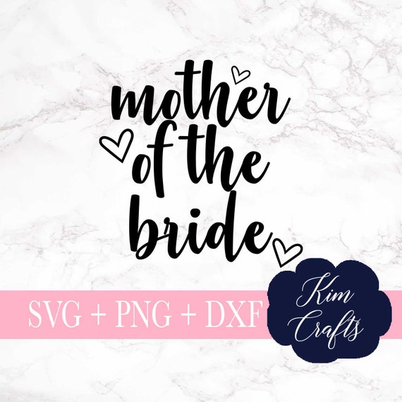 Download Mother Of The Bride Svg Cut File Wedding Svg Bride Svg File Etsy