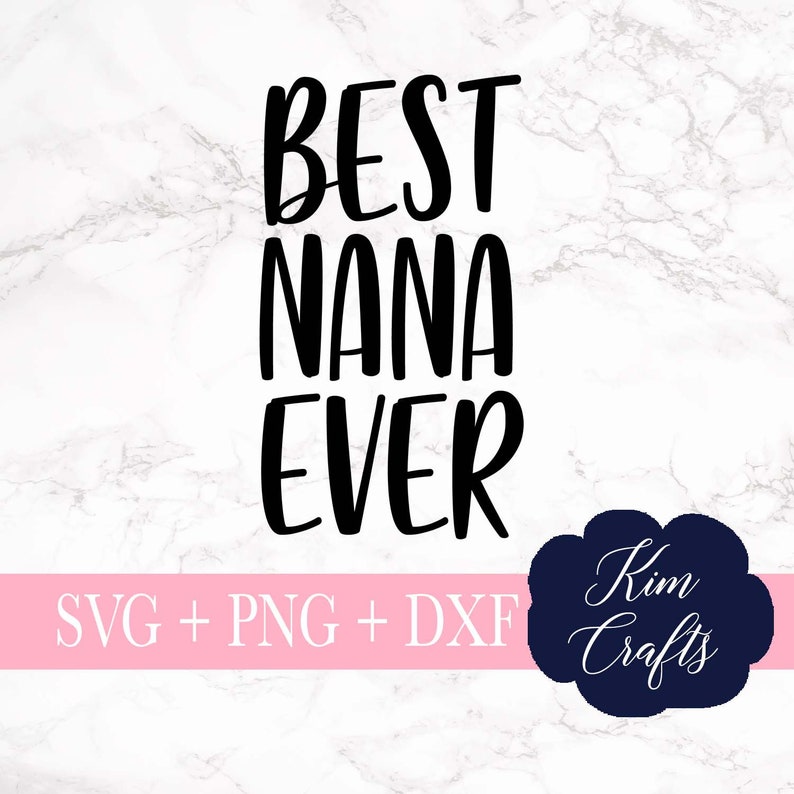 svg Silhouette Cut File Cricut Cut File dxf SVG File Cut Designs Quote png Best Nana Ever SVG Cut File Mother/'s Day SVG
