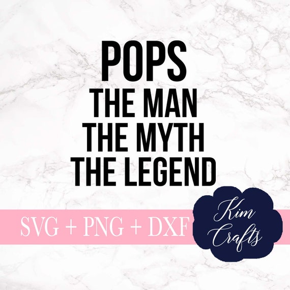 Download Pops The Man The Myth The Legend Svg Cut File Father S Etsy