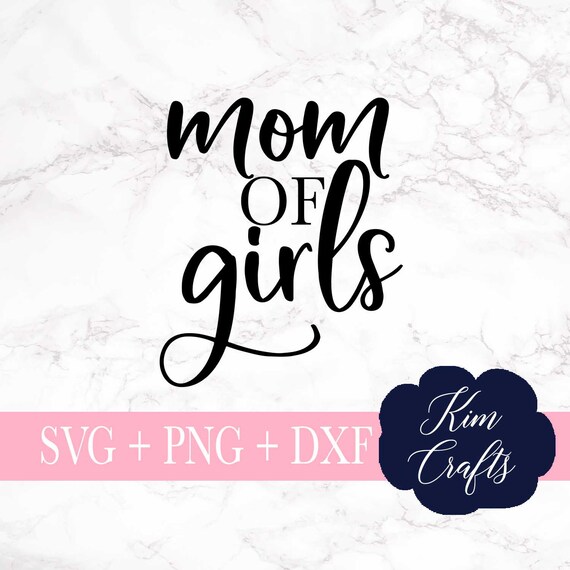 Download Mom Of Girls Svg Cut File Girl Mom Svgs Silhouette Cut File Etsy