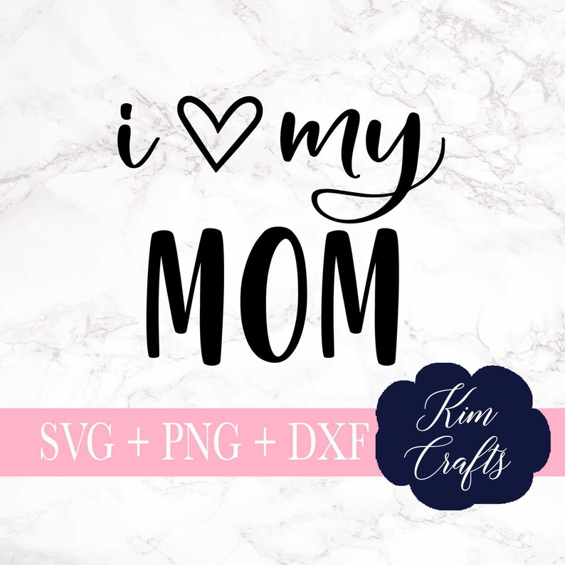 Download Silhouette Cut File Mom Svgs Svg Cricut Cut File I Love My Mom Svg Cut File Digital Download Dxf Png Clip Art Art Collectibles Gkjwonosari Com