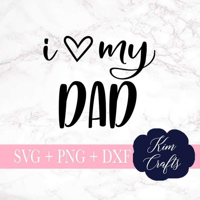 Download Clip Art Cricut Cut File Digital Download Png Dad Svgs Silhouette Cut File Svg I Love My Dad Svg Cut File Dxf Art Collectibles