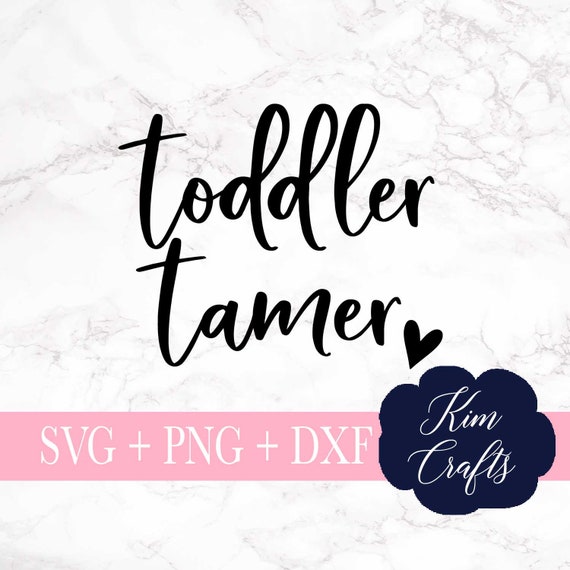 Download Toddler Tamer Svg Cut File Funny Mom Svgs Silhouette Cut Etsy