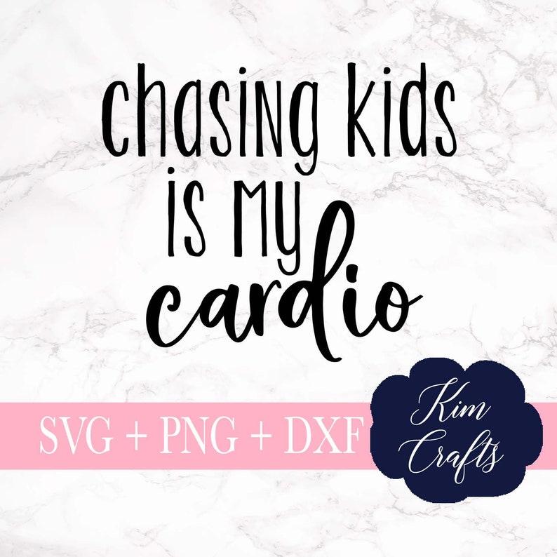 Download Png Funny Mom Svgs Dxf Cricut Cut File Svg Cut Designs Digital File Silhouette Cut File Chasing Kids Is My Cardio Svg Cut File Clip Art Art Collectibles Keyforrest Lt