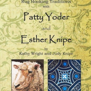 May include: Book cover with the title "Rug Hooking Traditions with Patty Yoder and Esther Knipe" by Kathy Wright and Judy Knipe. The cover features a close-up of a sheep's head and a blue and white geometric pattern.
