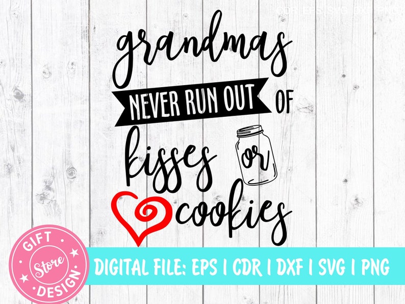 Download Art Collectibles Clip Art Mothers Day Svg Grandma Svg File Grandmother Svg Gifts For Grandma Svg Mimi Svg Grandmas Never Run Out Of Kisses Or Cookies Cookie Svg