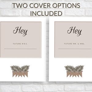May include: Two printable wedding guest book cover options featuring a tropical leaf design and the text "Hey" with "Future Mrs." and "Future Mr. & Mrs." below the text.