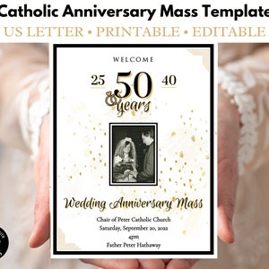 May include: A white printable template for a Catholic wedding anniversary mass. The template features a gold and black design with the text "Welcome", "25 50 40 years", "Wedding Anniversary Mass", "Chair of Peter Catholic Church", "Saturday, September 20, 2022", "4pm", and "Father Peter Hathaway". A black and white photo of a couple is included in the template.