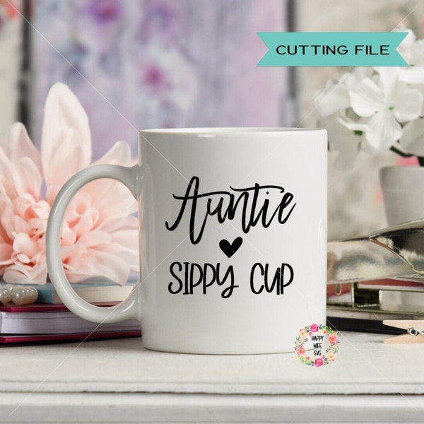 Auntie Sippy Cup SVg, Auntie SVG, Best Auntie ever svg, Auntie Est Svg, Aunt SVG, Blessed Auntie svg for Cricut and Silhouette
