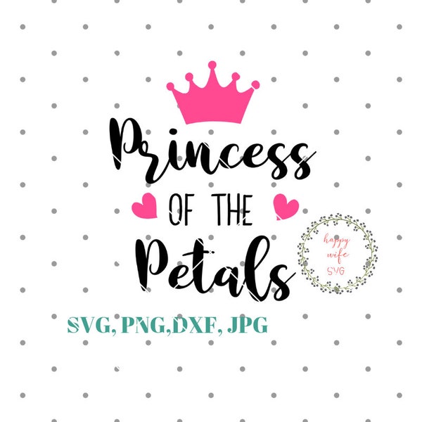 Princess of the Petals SVG, Petal Patrol svg,Flower Girl, Wedding Crown SVG, Flower Girl SVG Cricut Explore & more. Cut or Printable.