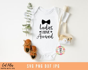 Ladies I have Arrived svg, Newborn svg, dxf and png instant download, Baby SVG, Hello world SVG, Littleman svg, Mamas Boy svg, Baby svg