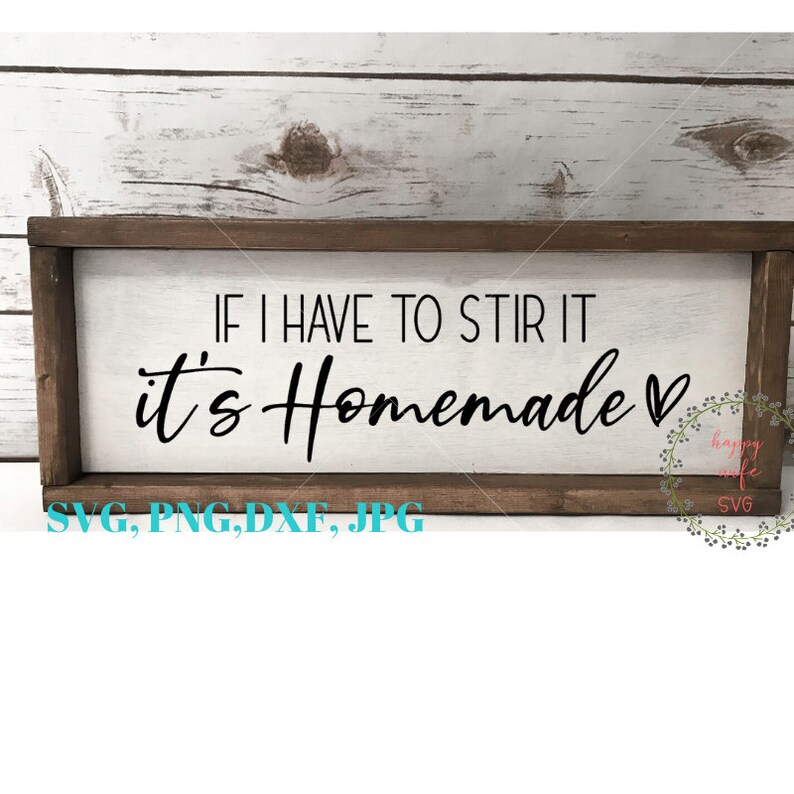 If I Have To Stir It It s Homemade SVG Kitchen Svg Etsy If i have to stir it it s homemade svg kitchen svg etsy