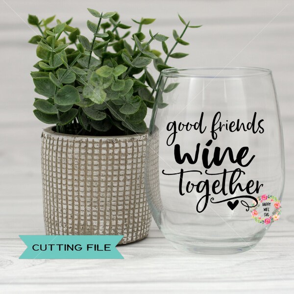 Good Friends Wine Together svg, I don't Give A Sip, Wine Quotes svg, Wine Sayings svg, Funny Wine SVG , Wine Glass Svg, Wine Svg, Wine Lover