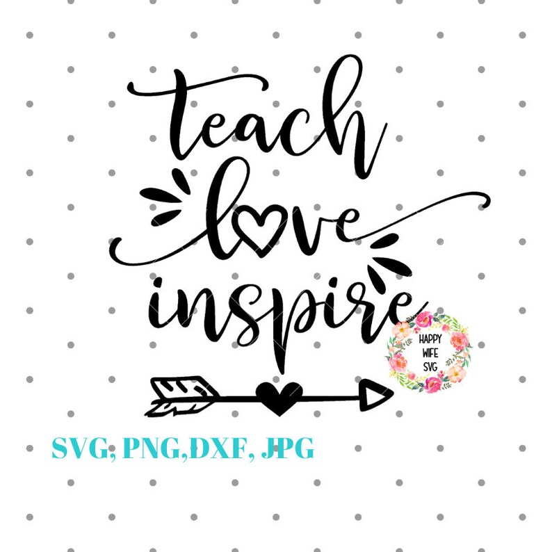 Download Clip Art Teacher Appreciation Svg For Cricut And Silhouette Teach Love Inspire Svg Blessed Teacher Svg Dxf And Png Instant Download Teacher Svg Art Collectibles