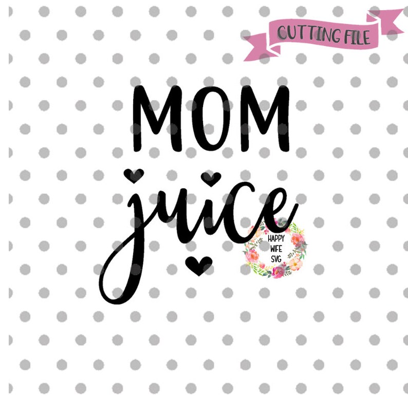 Free Free Mama Juice Svg Free 230 SVG PNG EPS DXF File