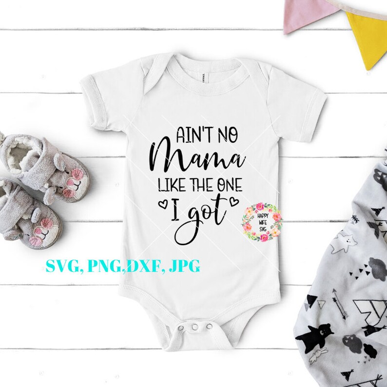 Download Aint No Mama Like The One I Got SVG Mama SVG Mothers day ...