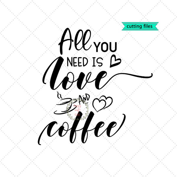 all you need is love and coffee svg, Love svg, coffee svg, png and dxf instant download,SVG for Cricut and Silhouette