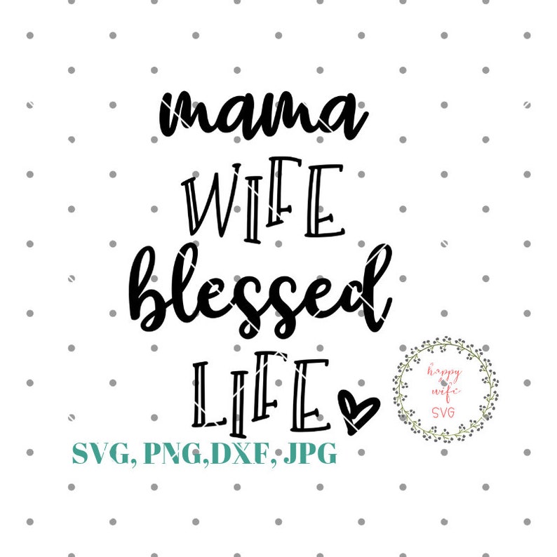 Free Free Mama Wife Blessed Life Svg Free 466 SVG PNG EPS DXF File