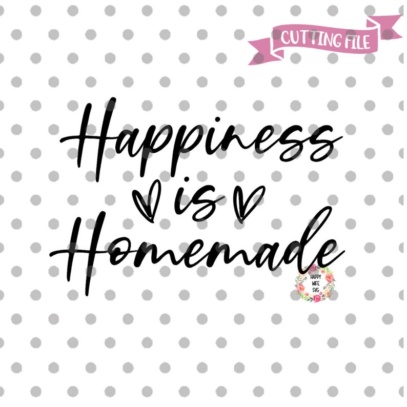 Free Free 178 Happiness Is Homemade Svg Free SVG PNG EPS DXF File
