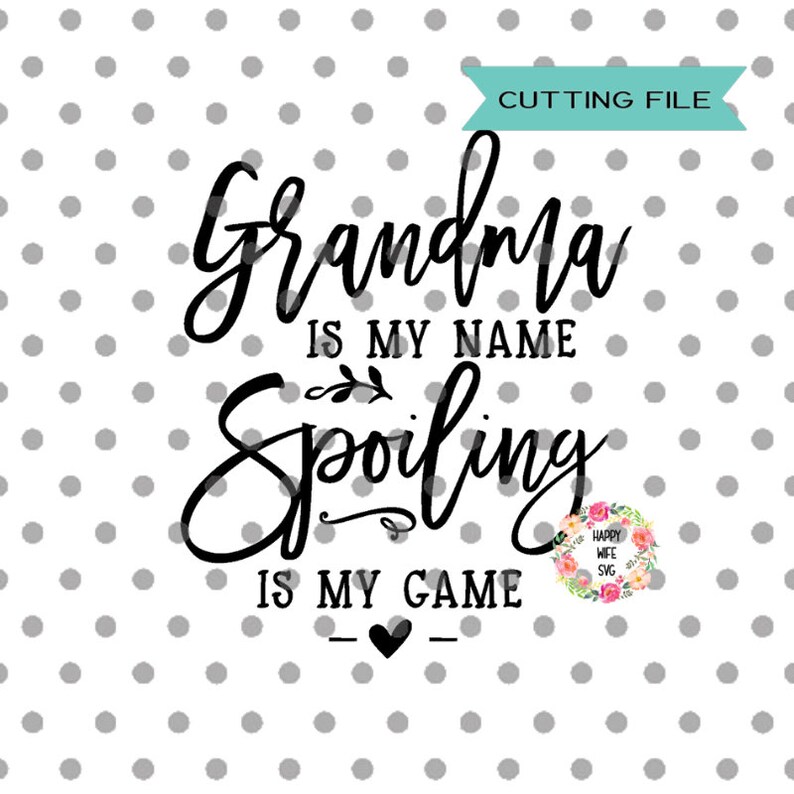 Download Blessed Grandma Svg Blessed Nana Svg Nana Svg Png Instant Download Grandma Quotes Svg Dxf Grandma Is My Name Spoiling Is My Game Svg Clip Art Art Collectibles Lifepharmafze Com